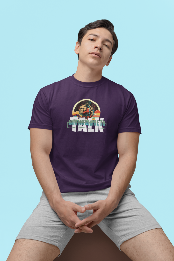 T-Shirt "I am not here to Talk"